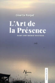 FORGET Ginette L´art de la Présence.Dans une infinie douceur... Librairie Eklectic