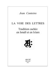CANTEINS Jean La voie des lettres - Tradition cachée en Israël et en Islam  Librairie Eklectic