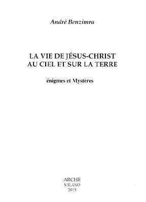 BENZIMRA André La vie de Jésus-Christ au ciel et sur la Terre - énigmes et mystères Librairie Eklectic