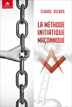 DELBOS Claude La méthode initiatique maçonnique Librairie Eklectic