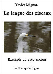 MIGNON Xavier La langue des oiseaux - Exemple du grec ancien Librairie Eklectic