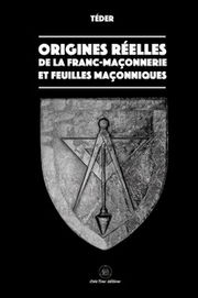 TEDER Origines réelles de la Franc-Maçonnerie et feuilles Maçonniques Librairie Eklectic