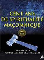 Collectif Cent ans de spiritualité maçonnique - Histoire de la Grande Loge Nationale Française Librairie Eklectic