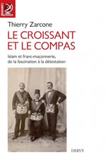 ZARCONE Thierry Le croissant et le compas - Islam et franc-maçonnerie, de la fascination à la détestation Librairie Eklectic