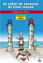 Jiho et VIALLEBESSET Jacques La cahier de vacances du franc-maçon. Programme Apprenti Librairie Eklectic