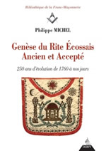 MICHEL Philippe Genèse du Rite Ecossais Ancien et Accepté. 250 ans d´évolution de 1760 à nos jours Librairie Eklectic