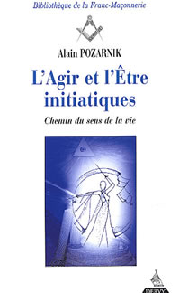 POZARNIK Alain Agir et l´Être initiatiques (L´). Chemin du sens de la vie Librairie Eklectic