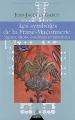GABUT Jean-Jacques Symboles de la Franc-Maçonnerie (Les). Signes, mots, couleurs et nombres Librairie Eklectic