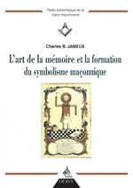 JAMEUX Charles B  L´art de la mémoire et la formation du symbolisme maçonnique  Librairie Eklectic