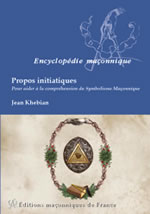 KHEBIAN Jean  Propos initiatiques, pour aider à la compréhension du symbolisme maçonnique  Librairie Eklectic