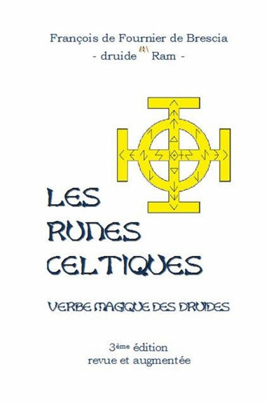 FOURNIER DE BRESCIA François de (Druide I Ram) Les runes celtiques. Verbe magique des druides (3e édition) Librairie Eklectic