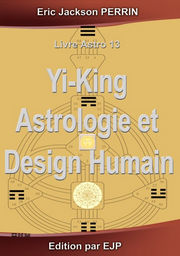 PERRIN Eric Jackson  Yi-King, Astrologie et Design Humain Librairie Eklectic