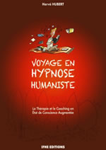 HUBERT Hervé Voyage en hypnose humaniste - La Thérapie et le Coaching en Etat de Conscience Augmentée Librairie Eklectic