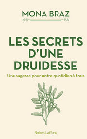 Mona BRAZ Les secrets d´une druidesse- une sagesse pour notre quotidien à tous Librairie Eklectic
