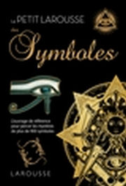 Collectif Petit Larousse des Symboles (pour percer les mystères de plus de 900 symboles) Librairie Eklectic