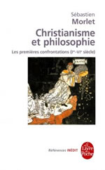 MORLET Sébastien  Christianisme et philosophie - Les premières confrontations (Ier - IVe siècle) Librairie Eklectic