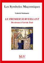 STEINMETZ Gabriel Le Premier Surveillant. Du niveau à l´art du Trait (n°74) Librairie Eklectic