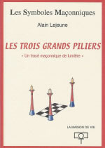 LEJEUNE Alain Trois grands piliers (Les). Un tracé maçonnique de lumière Librairie Eklectic
