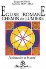 BONVIN Jacques & MONTERCY Raymond Église romane, chemin de lumière - L´orientation et le sacré... Librairie Eklectic