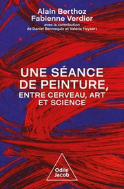 BERTHOZ Alain & VERDIER Fabienne Une séance de peinture, entre cerveau, art et science. Librairie Eklectic