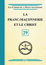 - La Franc-maçonnerie et le Christ - Les cahiers de la F.M n°29 Librairie Eklectic