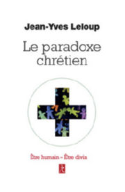 LELOUP Jean-Yves Le paradoxe chrétien - Etre humain Etre divin Librairie Eklectic