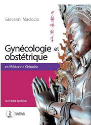 MACIOCIA Giovanni Gynécologie et obstétrique en médecine chinoise - nouvelle édition  Librairie Eklectic