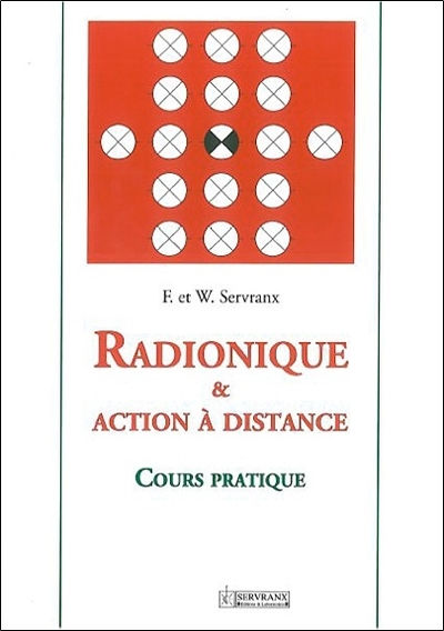 SERVRANX Félix et William Radionique et action à distance - Cours pratique Librairie Eklectic