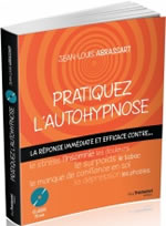 ABRASSART Jean-Louis Pratiquez l´autohypnose. (Avec CD audio de 70 minutes) Librairie Eklectic
