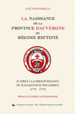 MONTANELLA Loïc La naissance de la province d´Auvergne du régime rectifié. D´après la correspondance de Jean-Baptiste Willermoz (1772-1775) Librairie Eklectic