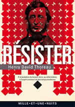 THOREAU Henry David Résister. A la tentation du laisser-faire, au réformisme, à l´esprit commercial des temps modernes Librairie Eklectic