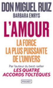 RUIZ Don Miguel & EMRYS Barbara L´amour, la force la plus puissante de l´univers. Librairie Eklectic