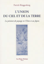 RINGGENBERG Patrick L´Union du ciel et de la Terre. La peinture de paysage en Chine et au Japon Librairie Eklectic