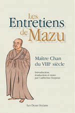 MAZU (Maître ch´an du VIIIe s.) Les Entretiens de Mazu, maître chan du VIIIe siècle (Introduction, traduction et notes par Catherine Despeux) Librairie Eklectic