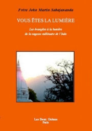 MARTIN Frère John - SAHAJANANDA Vous êtes la lumière. Les évangiles à la lumière de la sagesse millénaire de l´Inde Librairie Eklectic