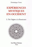 TRONC Dominique  Expériences mystiques en occident. Tome 1 : Des Origines à la Renaissance  Librairie Eklectic