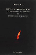 NERIA William  Plotin, Shankara, Spinoza : le dépassement de la raison et l´expérience de l´absolu  Librairie Eklectic