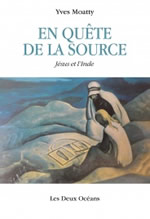 MOATTY Yves En quête de la source. Jésus et l´Inde Librairie Eklectic