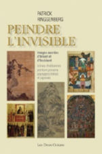 RINGGENBERG Patrick Peindre l´invisible. Images sacrées d´Orient et d´Occident Librairie Eklectic