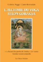 POGGI Colette & BORNSTAIN Claire L´Alchimie du yoga selon Goraksa. Le Recueil des paroles de Goraksa (XIIe siècle). Librairie Eklectic