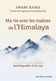 SWAMI RAMA Ma vie avec les maîtres de l´Himalaya. Autobiographie d´un yogi
 Librairie Eklectic