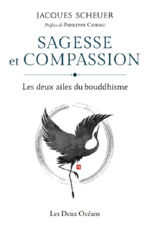 SCHEUER Jacques Sagesse et Compassion. Les deux ailes du bouddhisme Librairie Eklectic