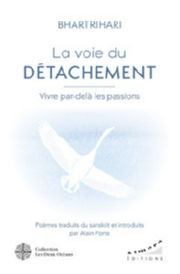 BHARTRIHARI La voie du détachement - vivre par-delà les passions Librairie Eklectic