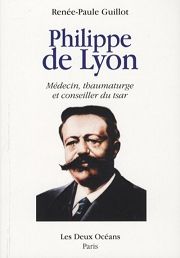 GUILLOT Renée-Paul Philippe de Lyon, médecin, thaumaturge et conseiller du tsar Librairie Eklectic