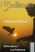 Collectif 3e Millénaire n°129 : C´est quoi la bienveillance ? De la relation à la Présence. Librairie Eklectic