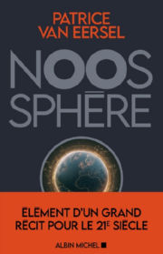 VAN EERSEL Patrice Noosphère - Eléments d´un grand récit pour le 21e siècle Librairie Eklectic