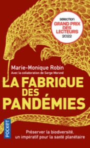 ROBIN Marie-Monique La fabrique des pandémies. Préserver la biodiversité, un impératif pour la santé planétaire Librairie Eklectic
