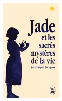 GARAGNON François Jade ou les sacrés mystères de la vie Librairie Eklectic