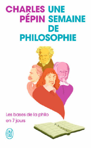 PEPIN Charles Une semaine de philosophie. Les bases de la philo en 7 jours Librairie Eklectic