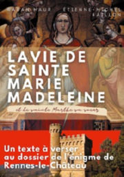 MAUR Raban - FAILLON Etienne-Michel La vie de sainte Marie-Madeleine et de sainte Marthe sa soeur
Un texte à verser au dossier de l´énigme de Rennes-le-Château Librairie Eklectic